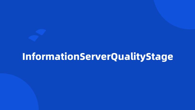 InformationServerQualityStage