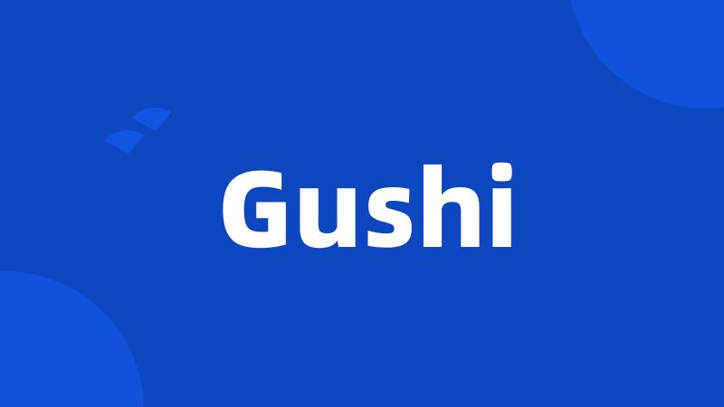 Gushi