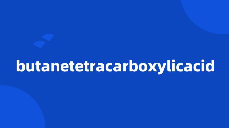 butanetetracarboxylicacid