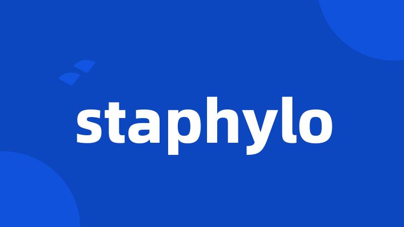 staphylo