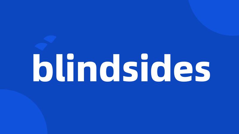 blindsides