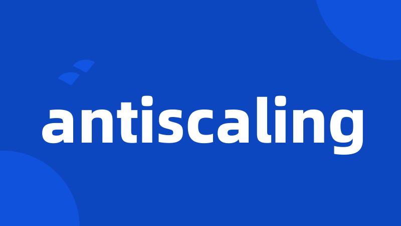 antiscaling