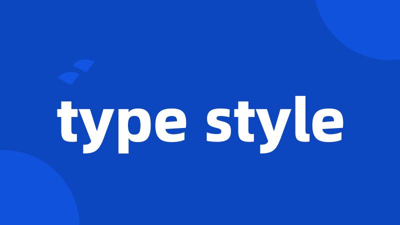 type style