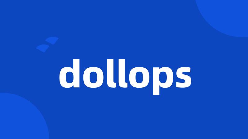 dollops