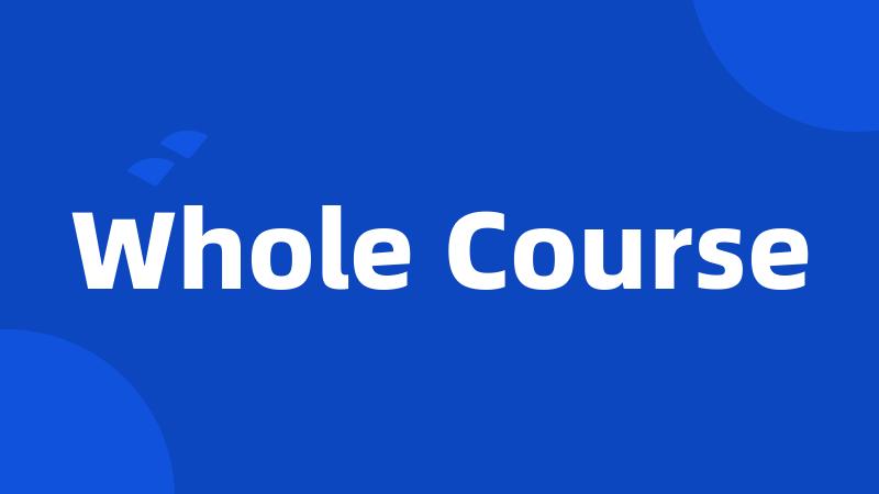 Whole Course