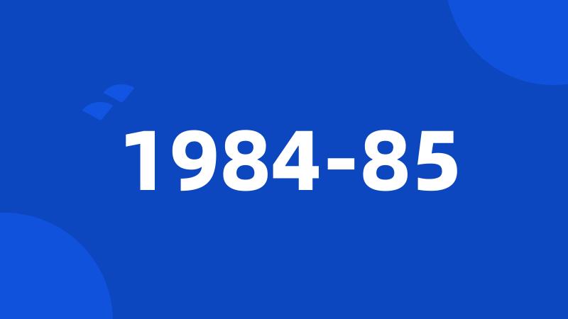 1984-85