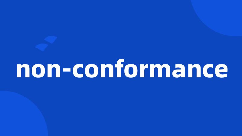 non-conformance