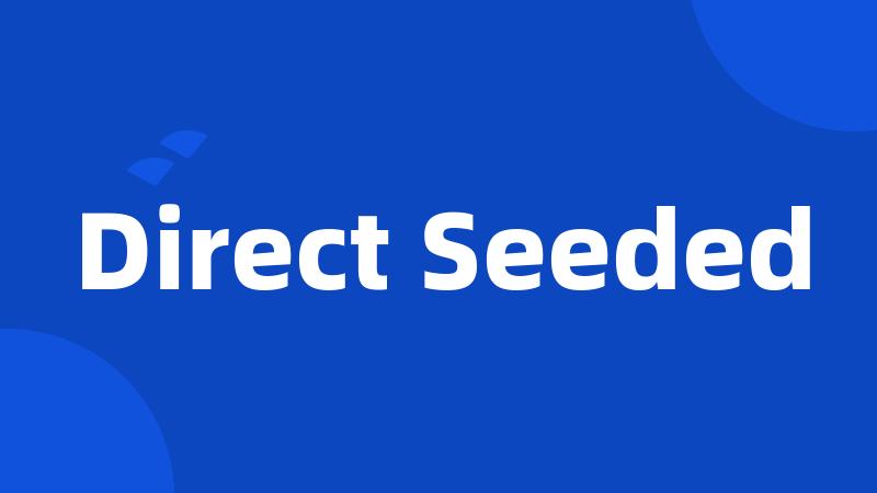 Direct Seeded