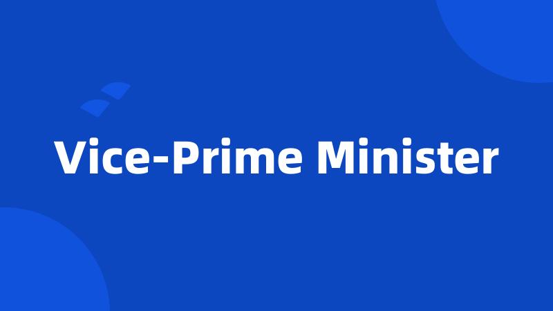 Vice-Prime Minister