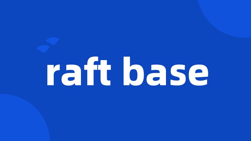 raft base