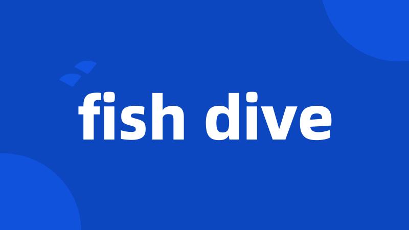 fish dive