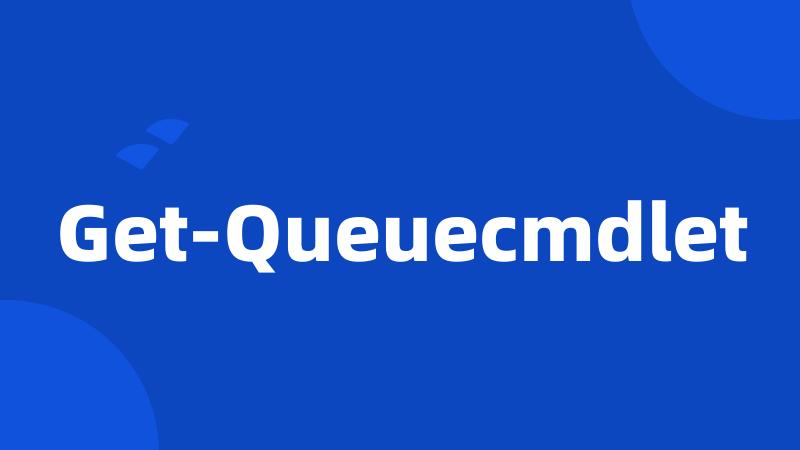 Get-Queuecmdlet