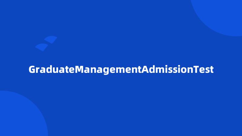 GraduateManagementAdmissionTest