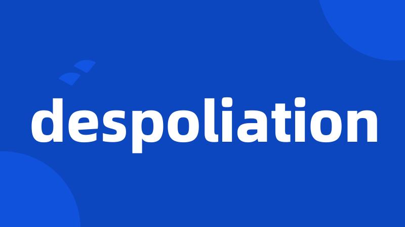 despoliation