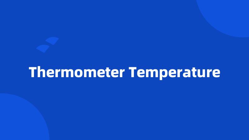 Thermometer Temperature