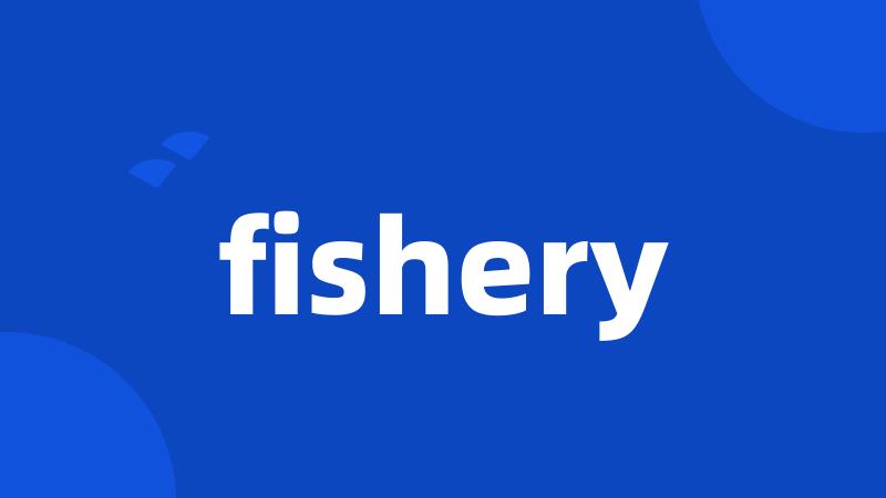 fishery