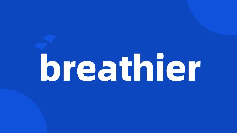 breathier