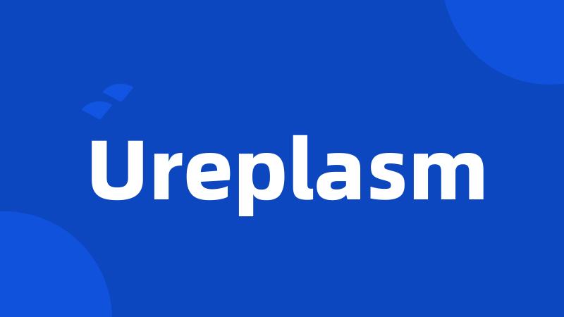 Ureplasm