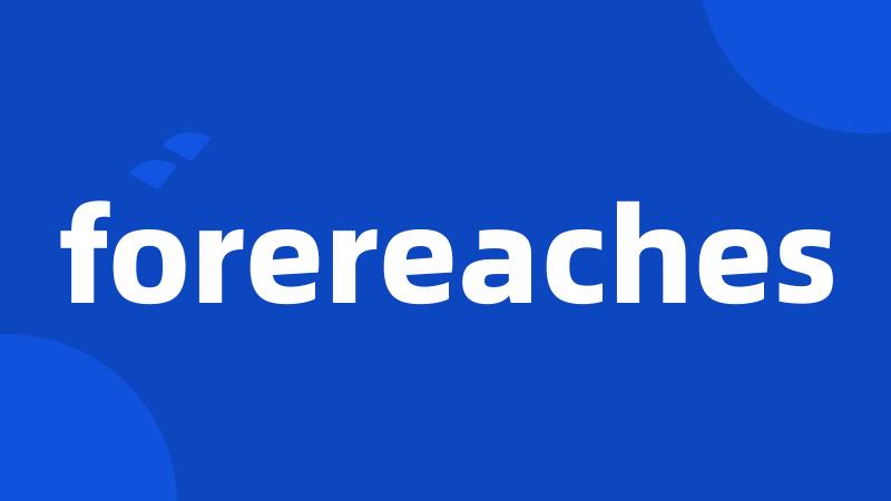 forereaches