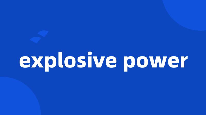 explosive power