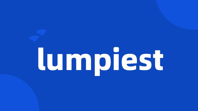 lumpiest