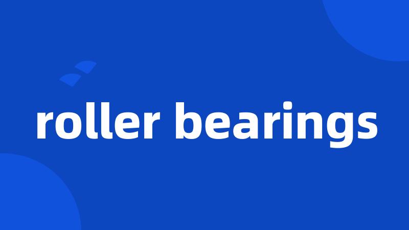 roller bearings