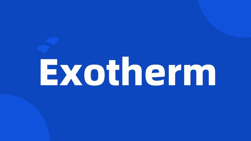 Exotherm