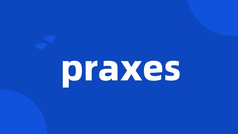 praxes