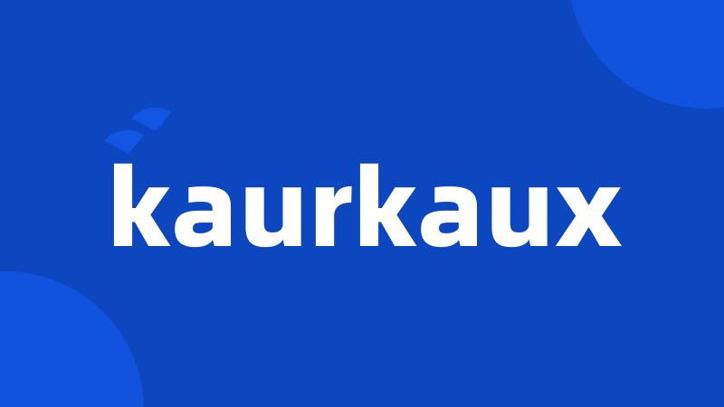 kaurkaux