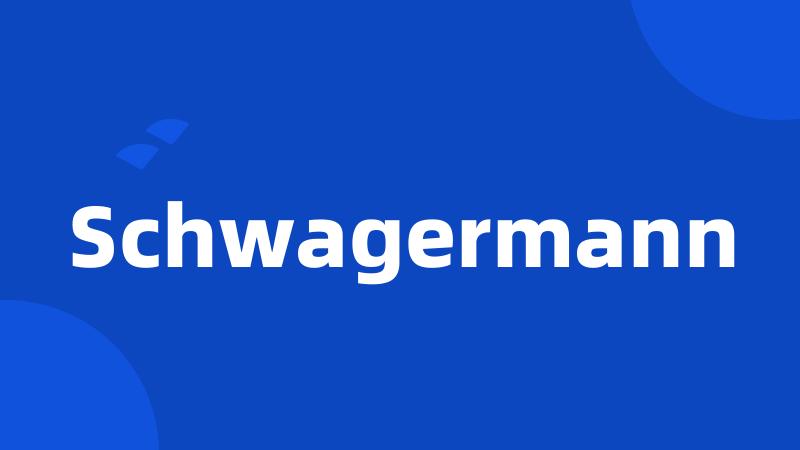 Schwagermann