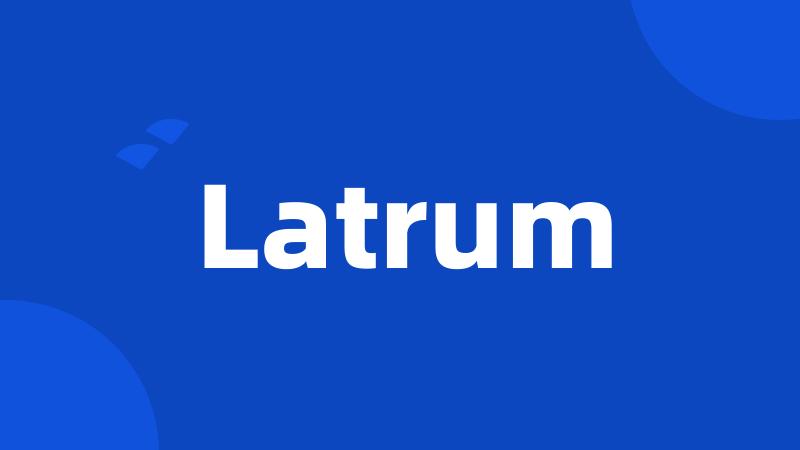 Latrum