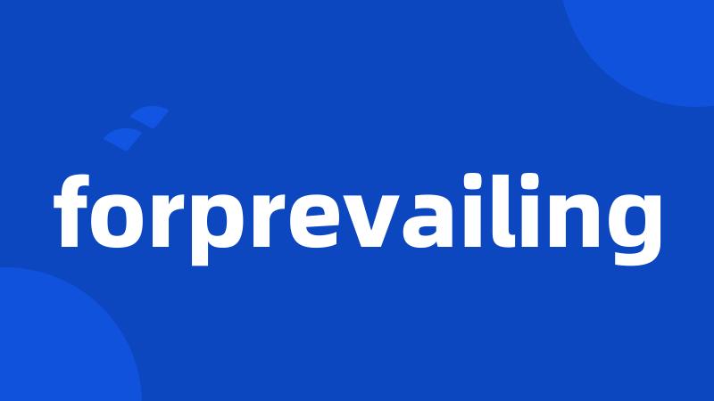 forprevailing