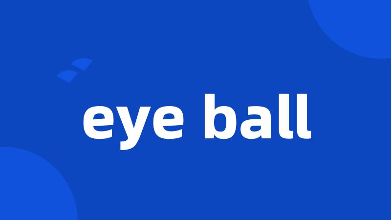 eye ball