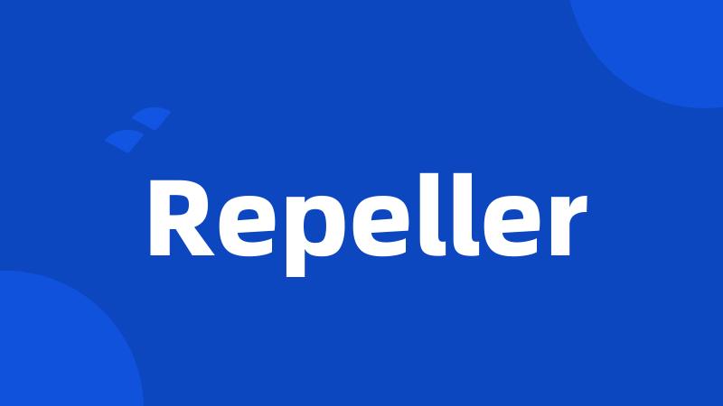 Repeller