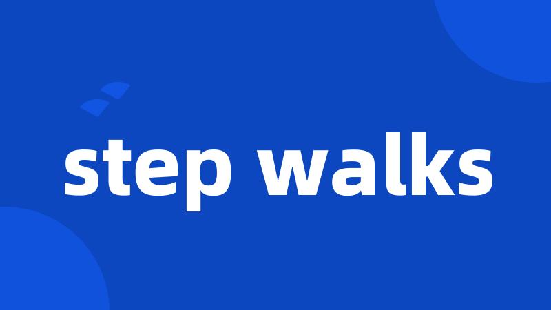 step walks