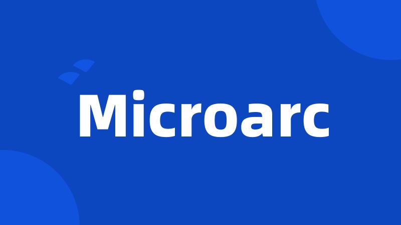 Microarc