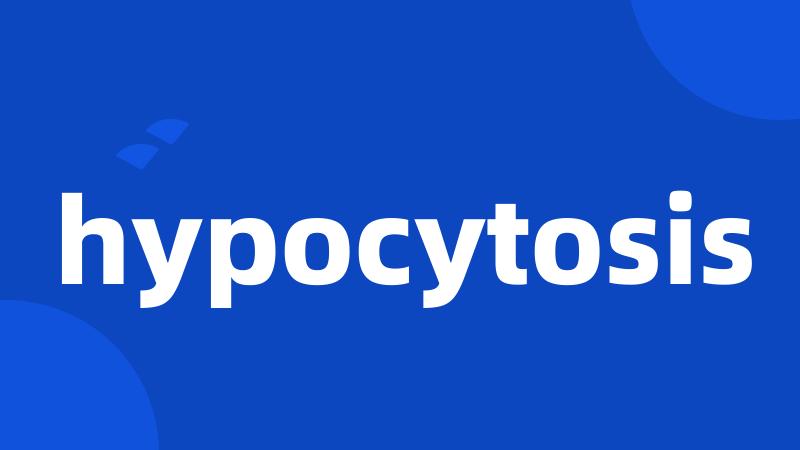 hypocytosis