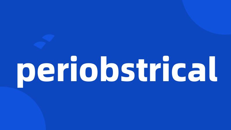 periobstrical