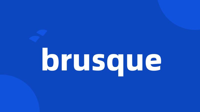 brusque