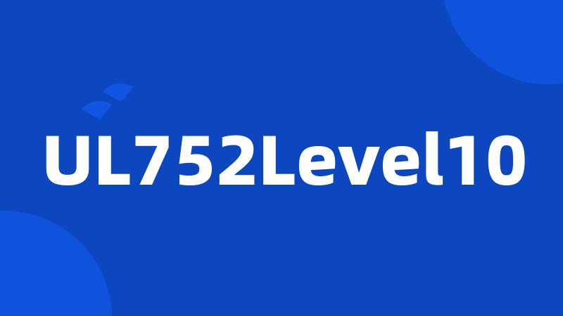 UL752Level10