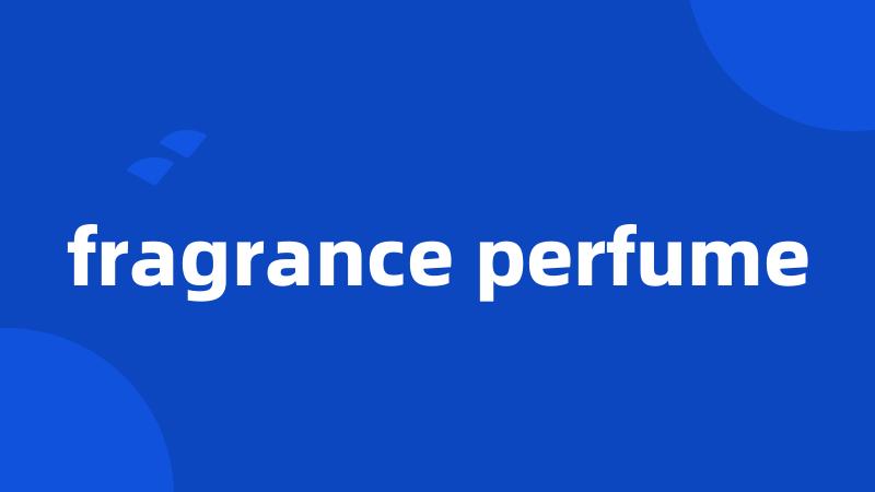 fragrance perfume