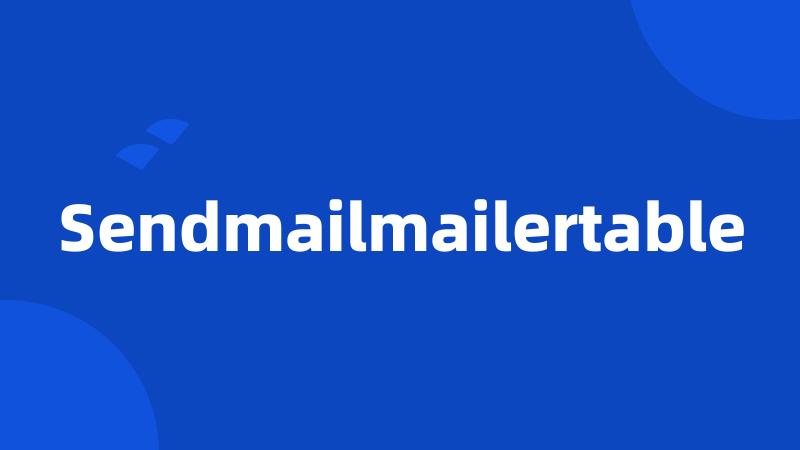 Sendmailmailertable