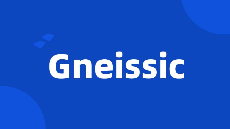 Gneissic