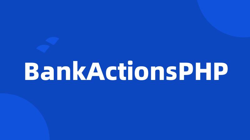 BankActionsPHP