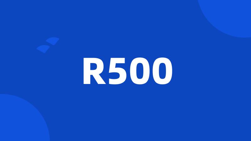 R500