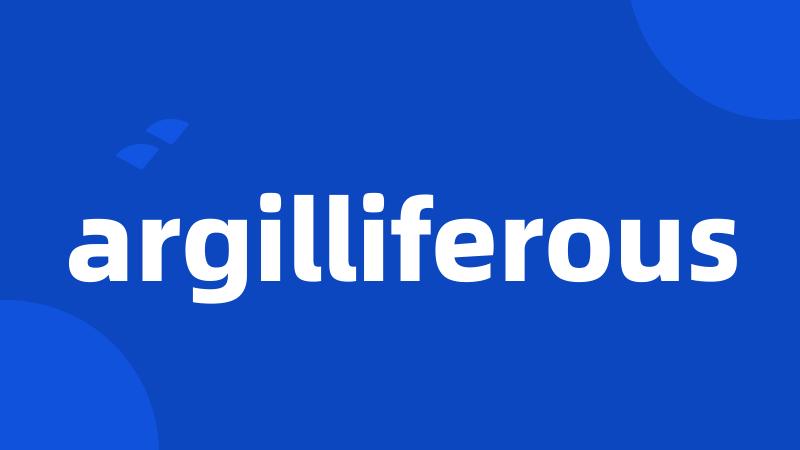 argilliferous