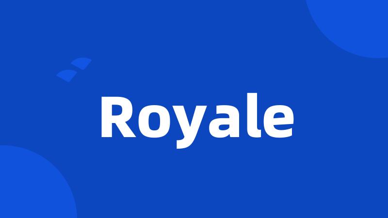 Royale