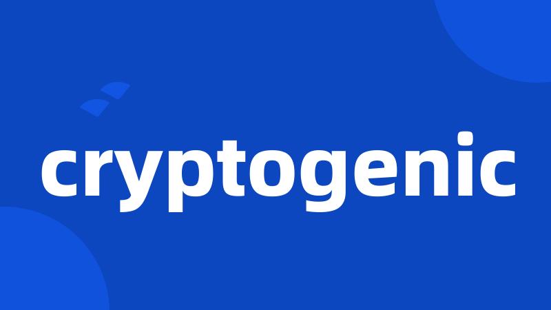 cryptogenic