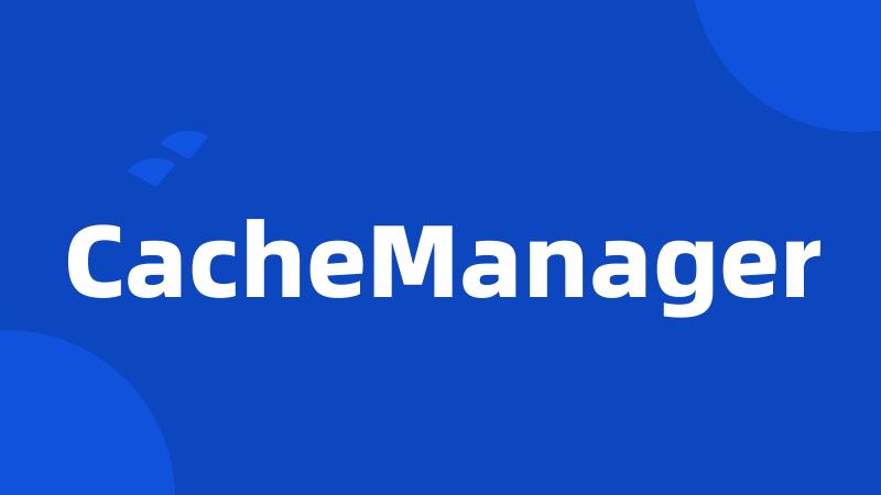 CacheManager