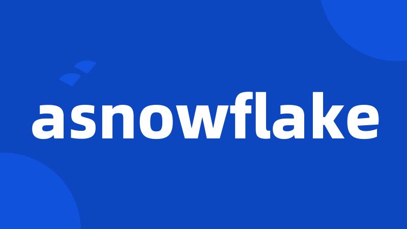 asnowflake